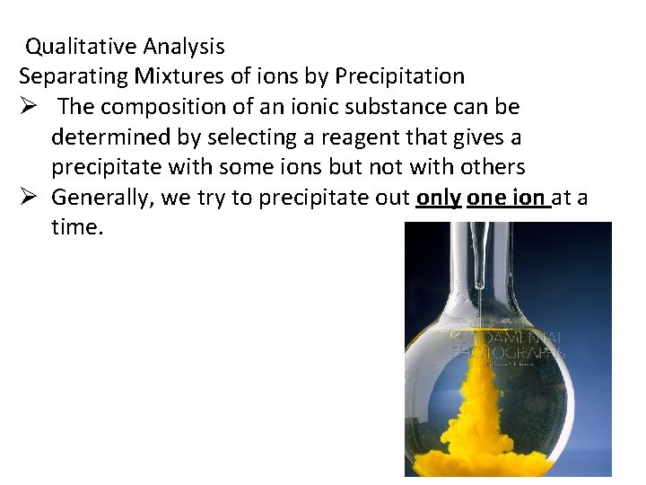 Qualitative Analysis Separating Mixtures of ions by Precipitation Ø The composition of an ionic