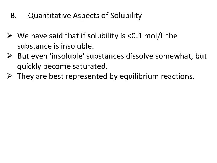 B. Quantitative Aspects of Solubility Ø We have said that if solubility is <0.