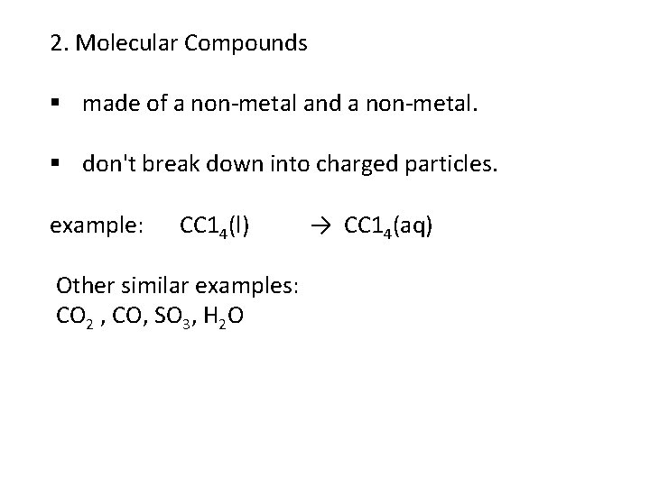 2. Molecular Compounds § made of a non-metal and a non-metal. § don't break