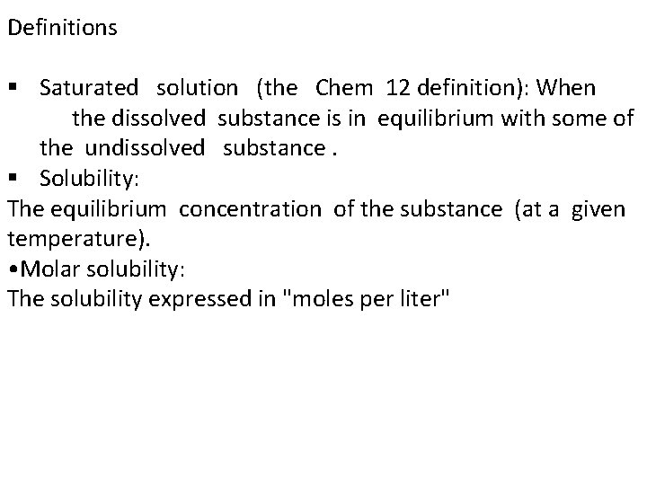 Definitions § Saturated solution (the Chem 12 definition): When the dissolved substance is in