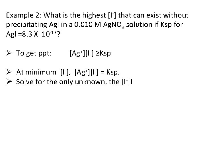 Example 2: What is the highest [I-] that can exist without precipitating Agl in