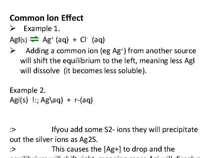 Common lon Effect Ø Example 1. Ag. I(s) ⇌ Ag+ (aq) + Cl- (aq)