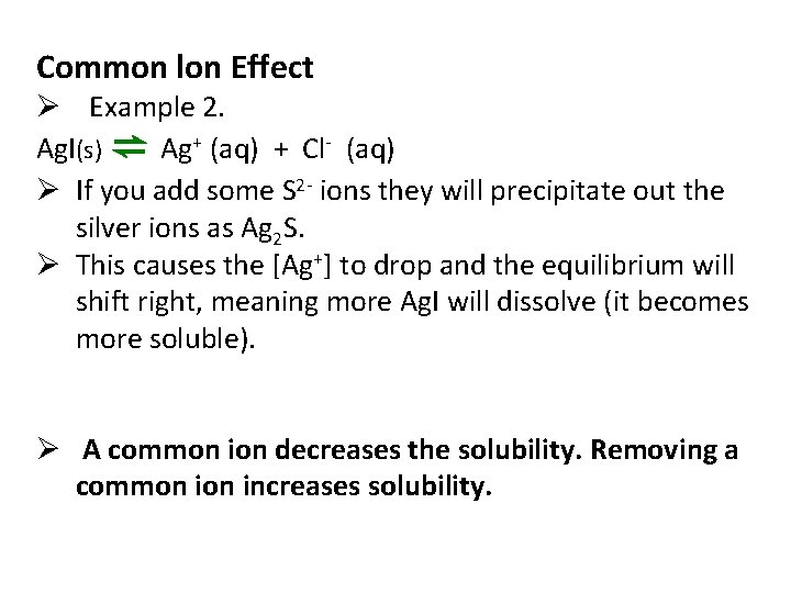 Common lon Effect Ø Example 2. Ag. I(s) ⇌ Ag+ (aq) + Cl- (aq)