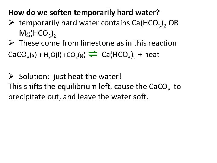 How do we soften temporarily hard water? Ø temporarily hard water contains Ca(HCO 3)2