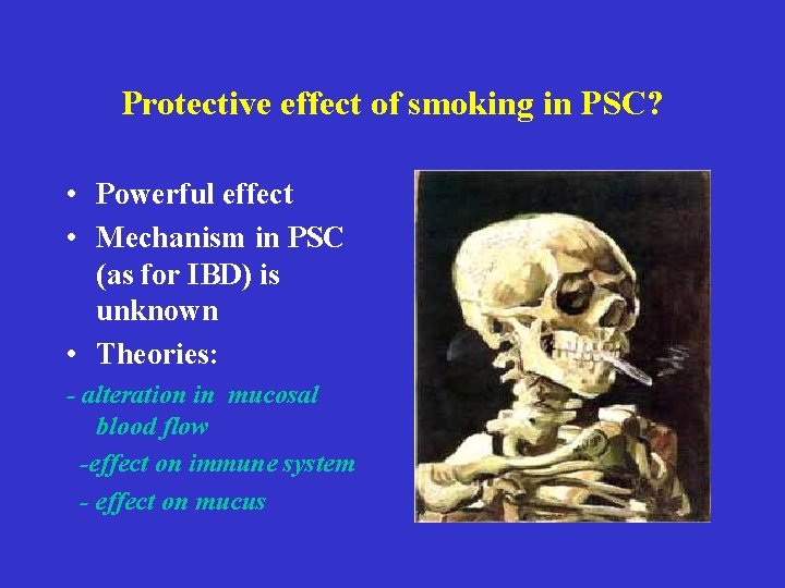 Protective effect of smoking in PSC? • Powerful effect • Mechanism in PSC (as Protective effect of smoking in PSC? • Powerful effect • Mechanism in PSC (as