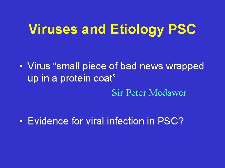 Viruses and Etiology PSC • Virus “small piece of bad news wrapped up in Viruses and Etiology PSC • Virus “small piece of bad news wrapped up in