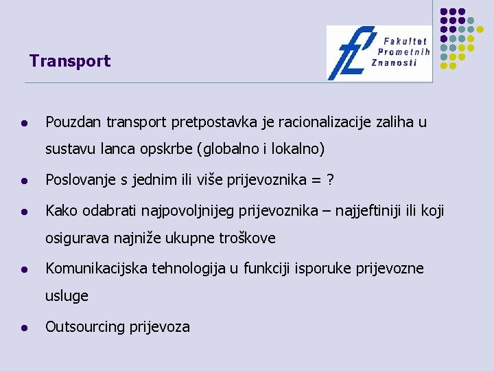 Transport l Pouzdan transport pretpostavka je racionalizacije zaliha u sustavu lanca opskrbe (globalno i