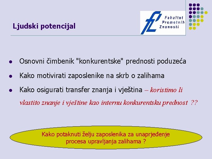 Ljudski potencijal l Osnovni čimbenik "konkurentske" prednosti poduzeća l Kako motivirati zaposlenike na skrb