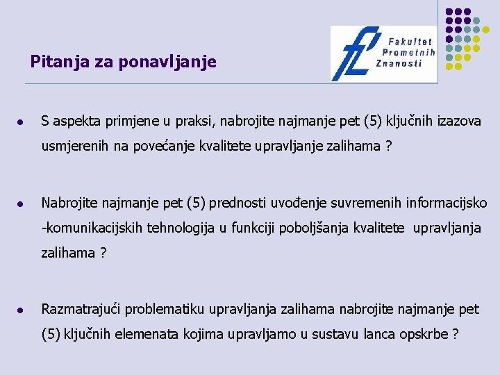 Pitanja za ponavljanje l S aspekta primjene u praksi, nabrojite najmanje pet (5) ključnih