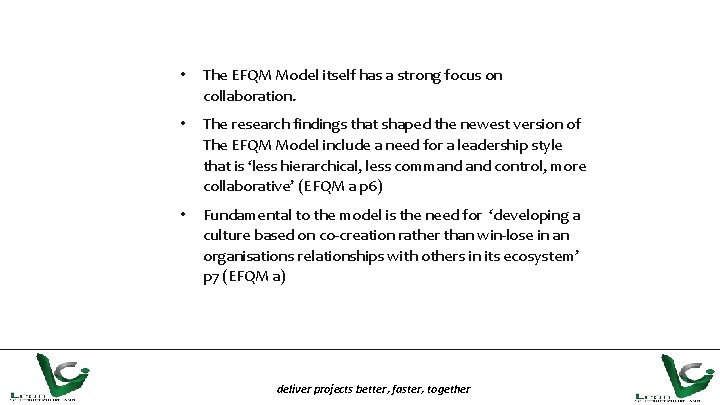  • The EFQM Model itself has a strong focus on collaboration. • The