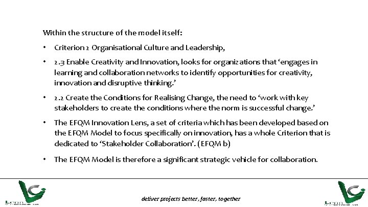 Within the structure of the model itself: • Criterion 2 Organisational Culture and Leadership,
