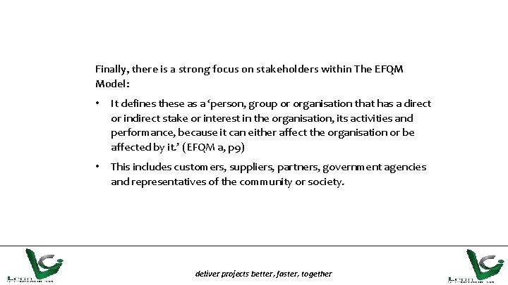 Finally, there is a strong focus on stakeholders within The EFQM Model: • It