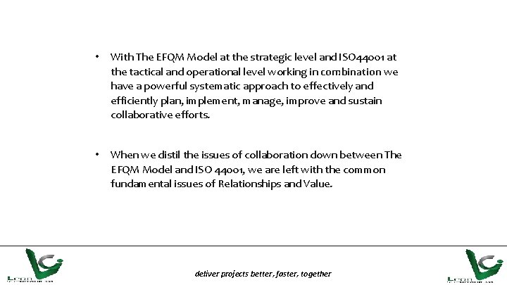  • With The EFQM Model at the strategic level and ISO 44001 at