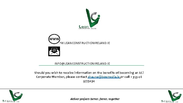 WWW. LEANCONSTRUCTIONIRELAND. IE INFO@LEANCONSTRUCTIONIRELAND. IE Should you wish to receive information on the benefits