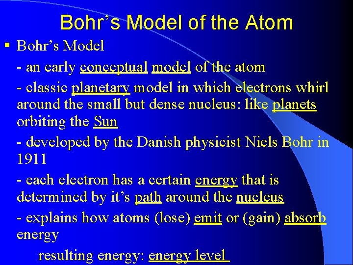 Bohr’s Model of the Atom § Bohr’s Model - an early conceptual model of
