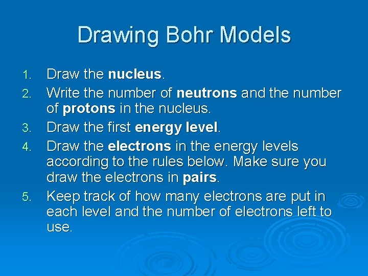 Drawing Bohr Models 1. 2. 3. 4. 5. Draw the nucleus. Write the number