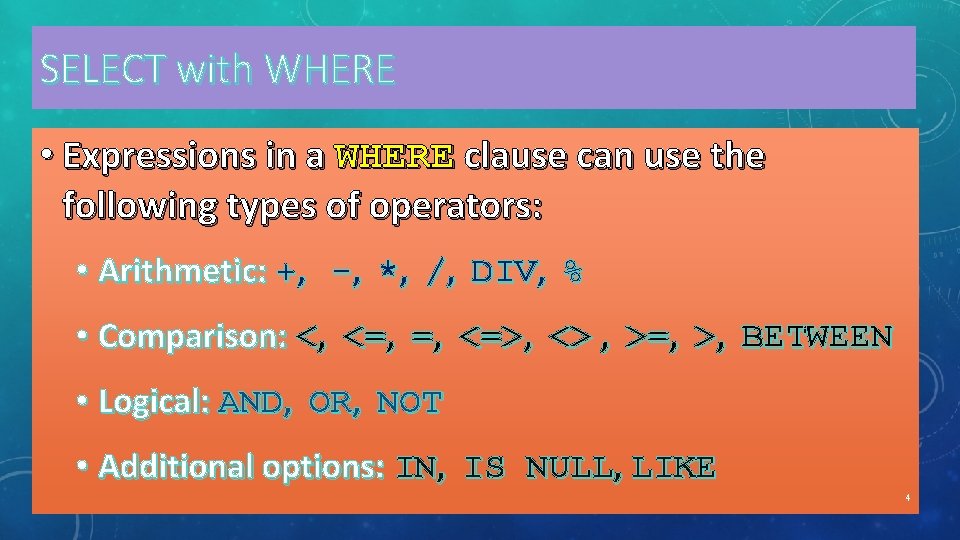 SELECT with WHERE • Expressions in a WHERE clause can use the following types