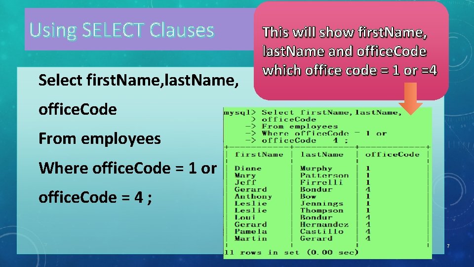 Using SELECT Clauses Select first. Name, last. Name, This will show first. Name, last.