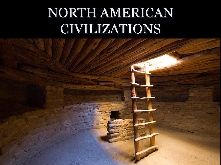 NORTH AMERICAN CIVILIZATIONS 