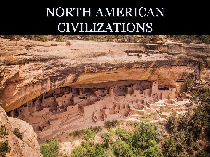 NORTH AMERICAN CIVILIZATIONS 