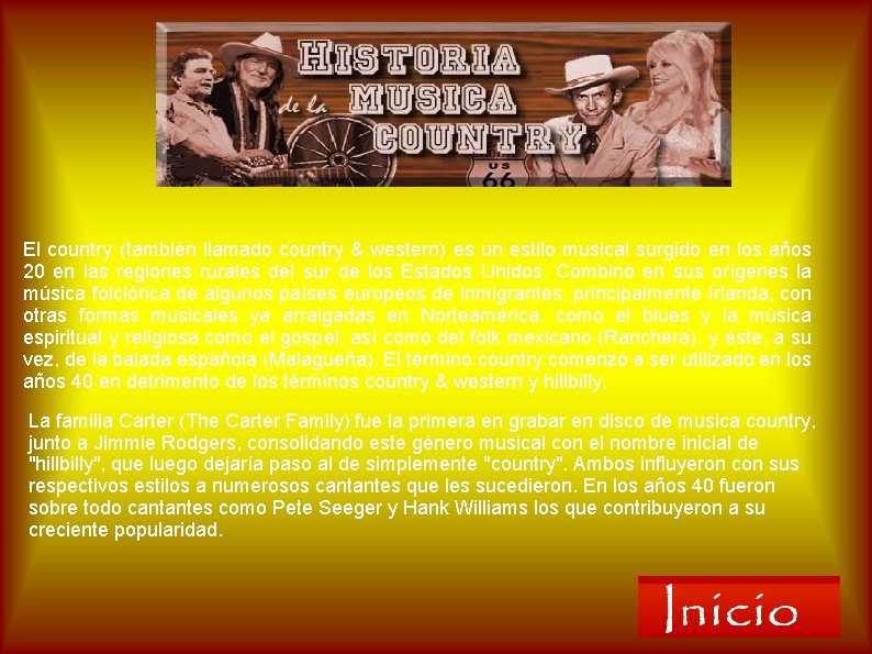 El country (también llamado country & western) es un estilo musical surgido en los