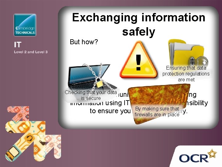 Exchanging information safely But how? Ensuring that data protection regulations are met Checking that