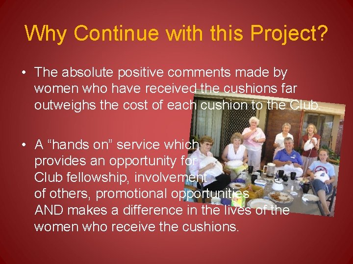 Why Continue with this Project? • The absolute positive comments made by women who