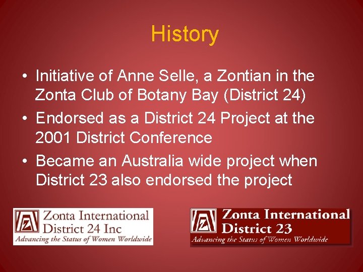 History • Initiative of Anne Selle, a Zontian in the Zonta Club of Botany