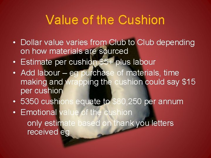 Value of the Cushion • Dollar value varies from Club to Club depending on