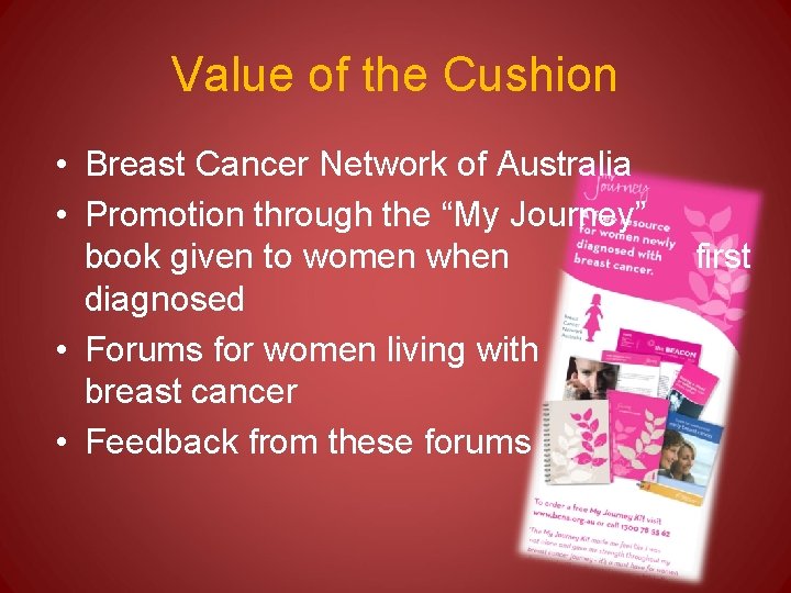 Value of the Cushion • Breast Cancer Network of Australia • Promotion through the