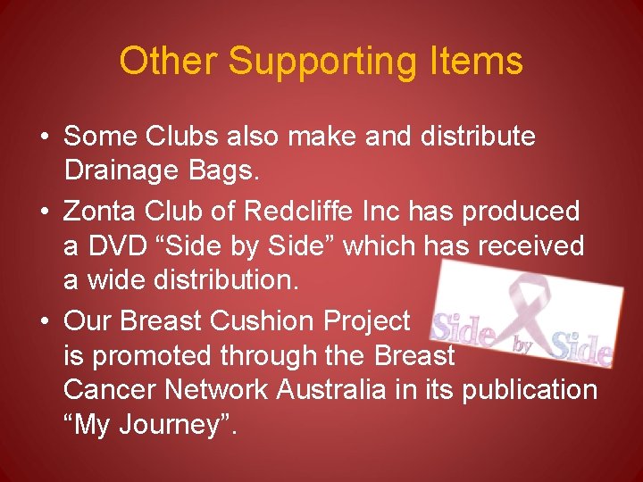 Other Supporting Items • Some Clubs also make and distribute Drainage Bags. • Zonta