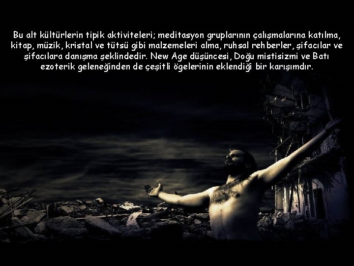 Bu alt kültürlerin tipik aktiviteleri; meditasyon gruplarının çalışmalarına katılma, kitap, müzik, kristal ve tütsü Bu alt kültürlerin tipik aktiviteleri; meditasyon gruplarının çalışmalarına katılma, kitap, müzik, kristal ve tütsü