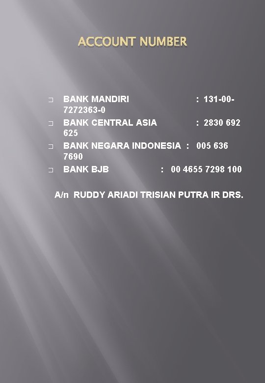 ACCOUNT NUMBER � � BANK MANDIRI : 131 -007272363 -0 BANK CENTRAL ASIA :