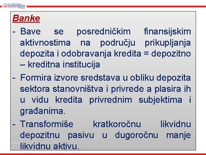 Banke - Bave se posredničkim finansijskim aktivnostima na području prikupljanja depozita i odobravanja kredita