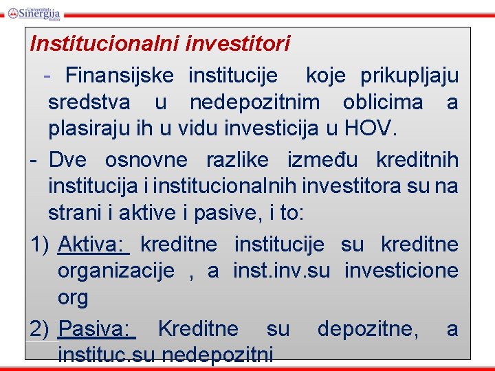 Institucionalni investitori - Finansijske institucije koje prikupljaju sredstva u nedepozitnim oblicima a plasiraju ih