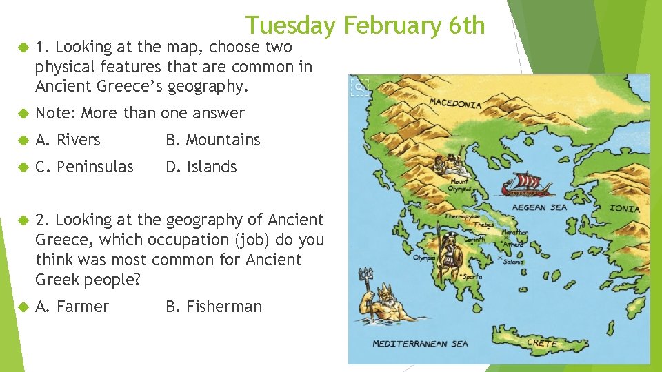 Tuesday February 6 th 1. Looking at the map, choose two physical features that