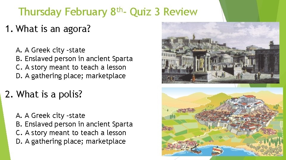 Thursday February 8 th- Quiz 3 Review 1. What is an agora? A. A