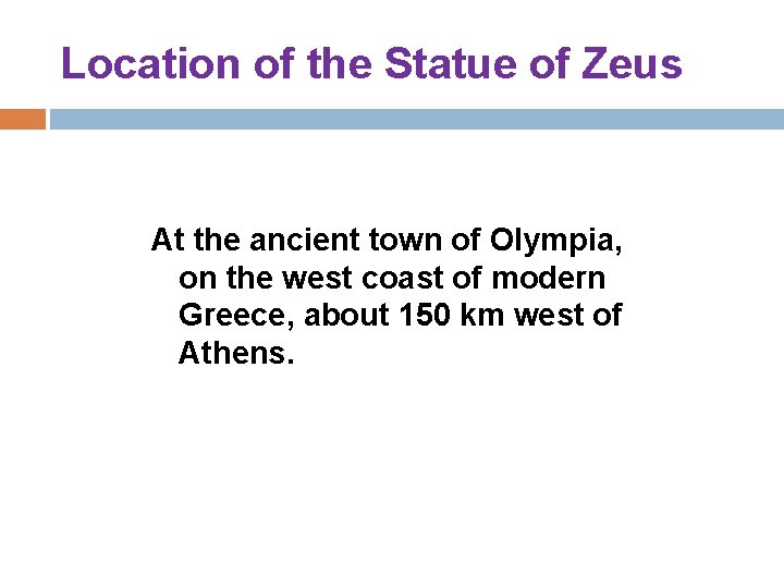 Location of the Statue of Zeus At the ancient town of Olympia, on the