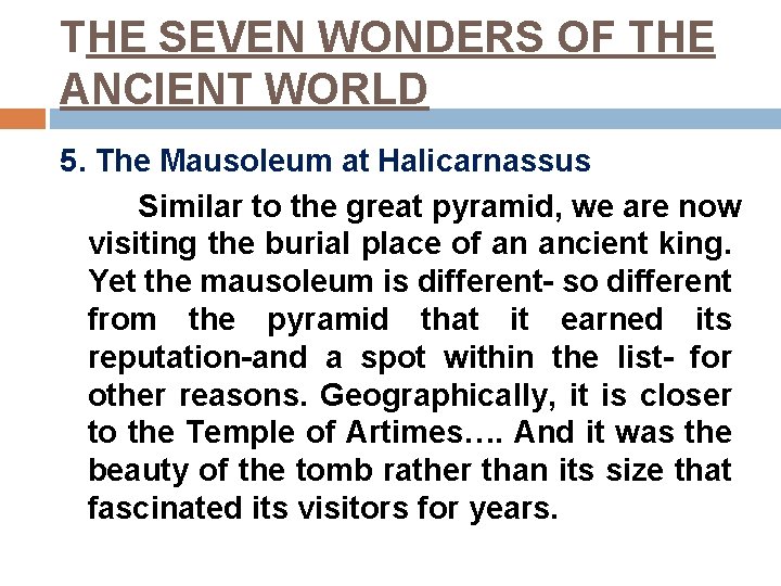 THE SEVEN WONDERS OF THE ANCIENT WORLD 5. The Mausoleum at Halicarnassus Similar to
