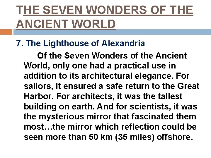 THE SEVEN WONDERS OF THE ANCIENT WORLD 7. The Lighthouse of Alexandria Of the