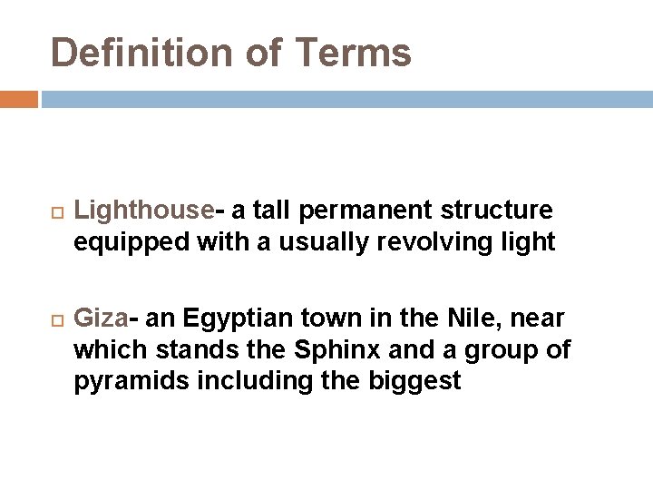 Definition of Terms Lighthouse- a tall permanent structure equipped with a usually revolving light