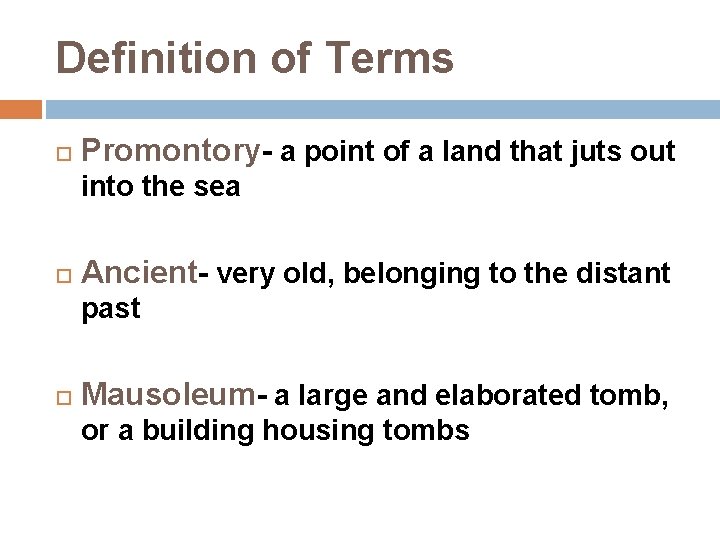 Definition of Terms Promontory- a point of a land that juts out into the