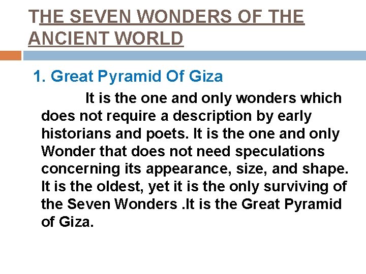 THE SEVEN WONDERS OF THE ANCIENT WORLD 1. Great Pyramid Of Giza It is