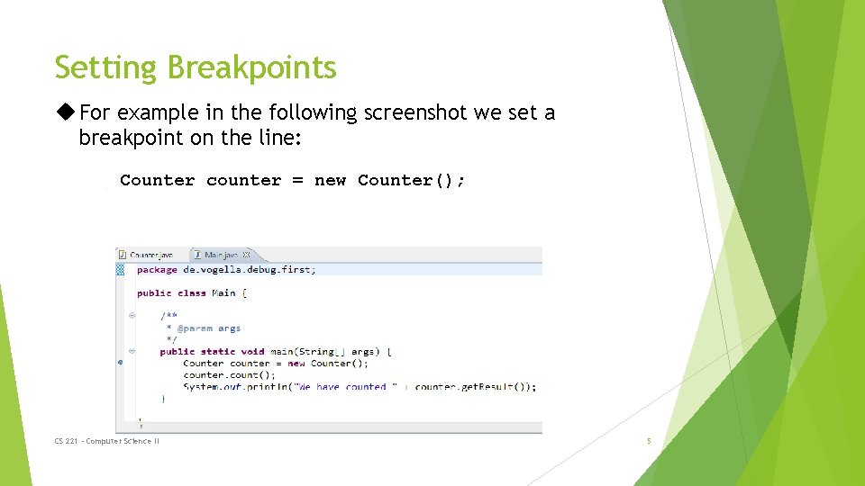 Setting Breakpoints For example in the following screenshot we set a breakpoint on the
