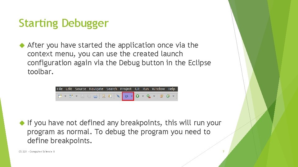 Starting Debugger After you have started the application once via the context menu, you