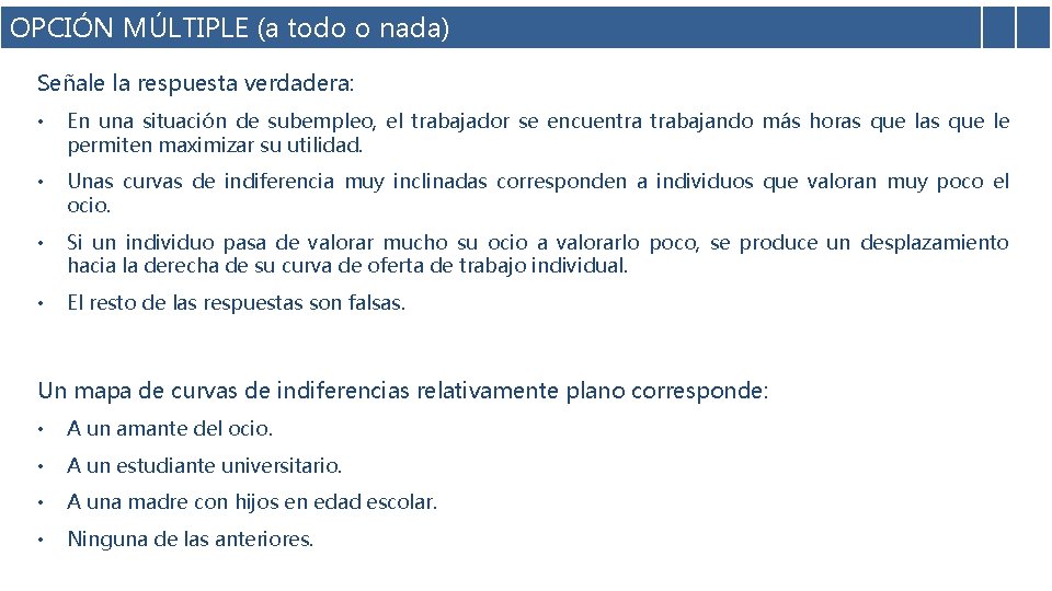 OPCIÓN MÚLTIPLE (a todo o nada) Señale la respuesta verdadera: • En una situación