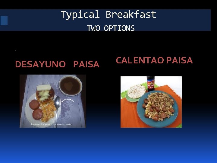 Typical Breakfast TWO OPTIONS • DESAYUNO PAISA CALENTAO PAISA 