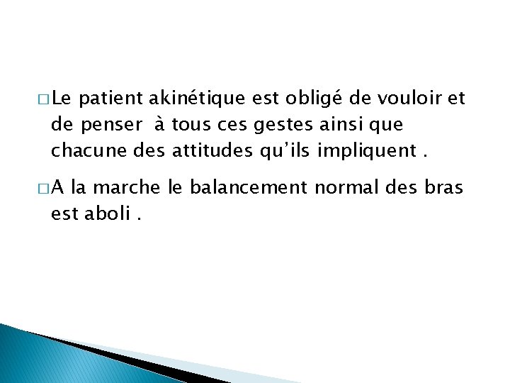 � Le patient akinétique est obligé de vouloir et de penser à tous ces