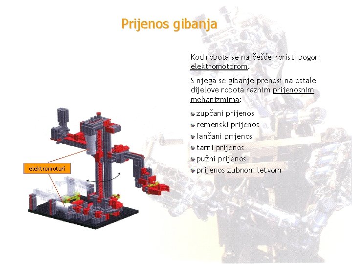 Prijenos gibanja Kod robota se najčešće koristi pogon elektromotorom. S njega se gibanje prenosi