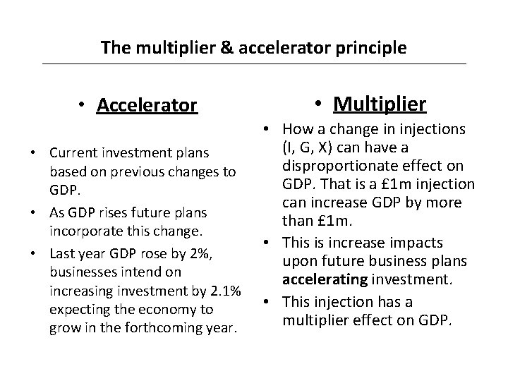The multiplier & accelerator principle • Accelerator • Multiplier • Current investment plans based